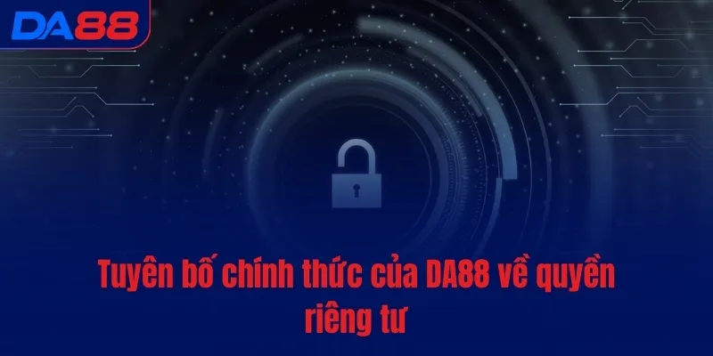 Tuyên bố chính thức của DA88 về quyền riêng tư