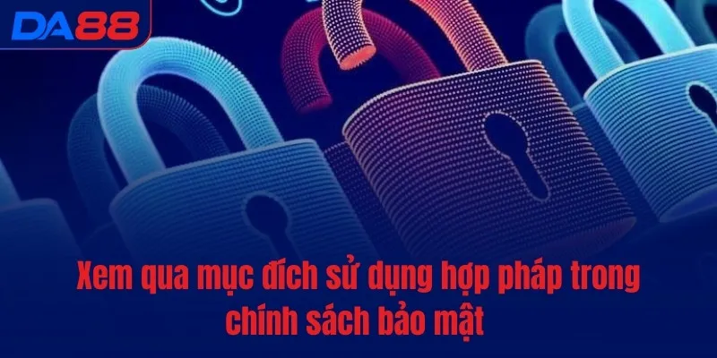 Xem qua mục đích sử dụng hợp pháp trong chính sách bảo mật 